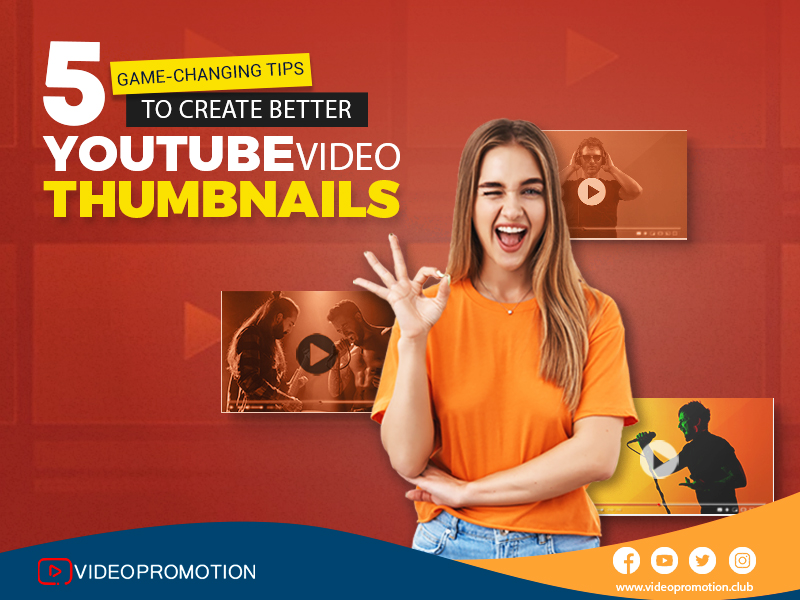 5 Game-Changing Tips to Create Better YouTube Video Thumbnails
