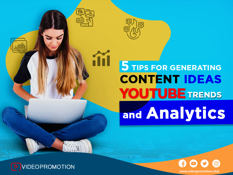 5 Tips for Generating Content Ideas from YouTube Trends and Analytics