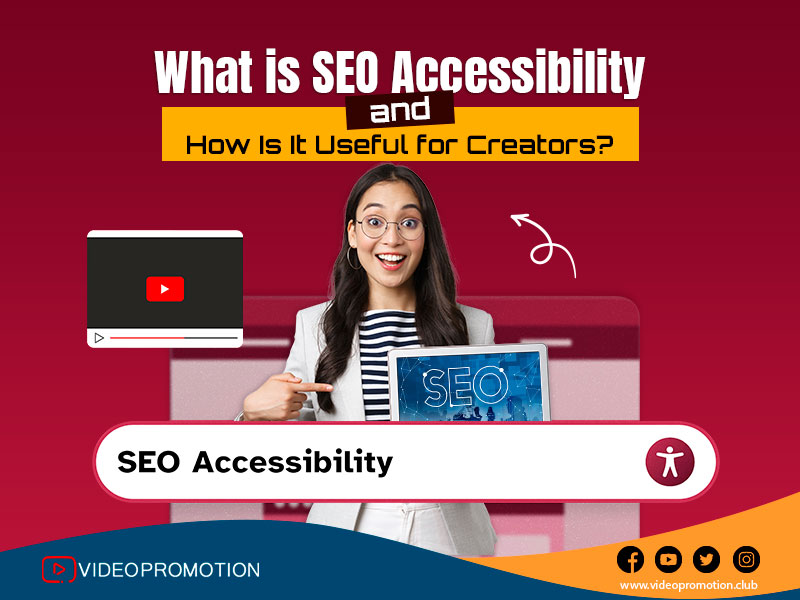 What is SEO Accessibility and How is it Useful for Creators?