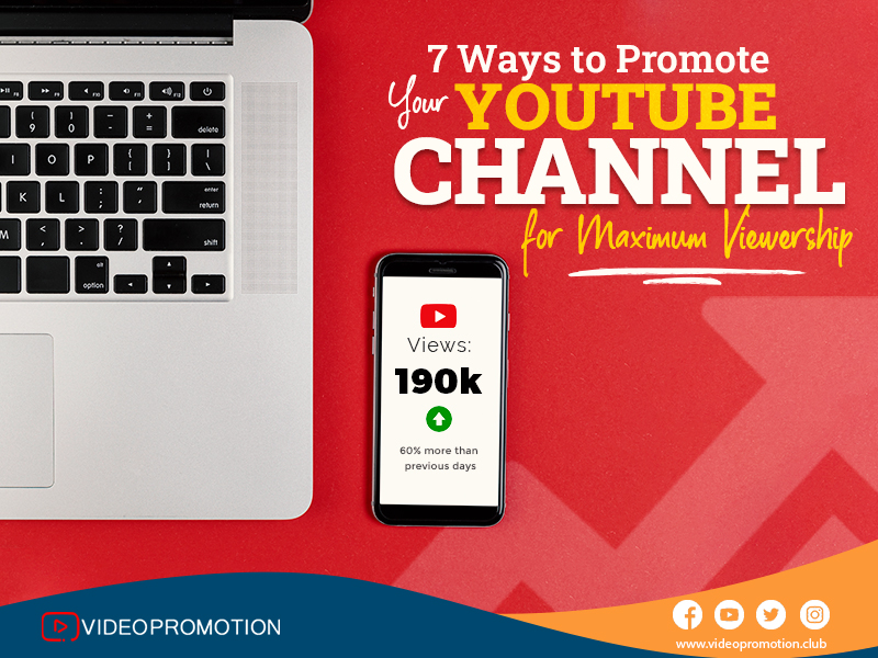 7 Ways to Promote Your YouTube Channel for Maximum Viewership 