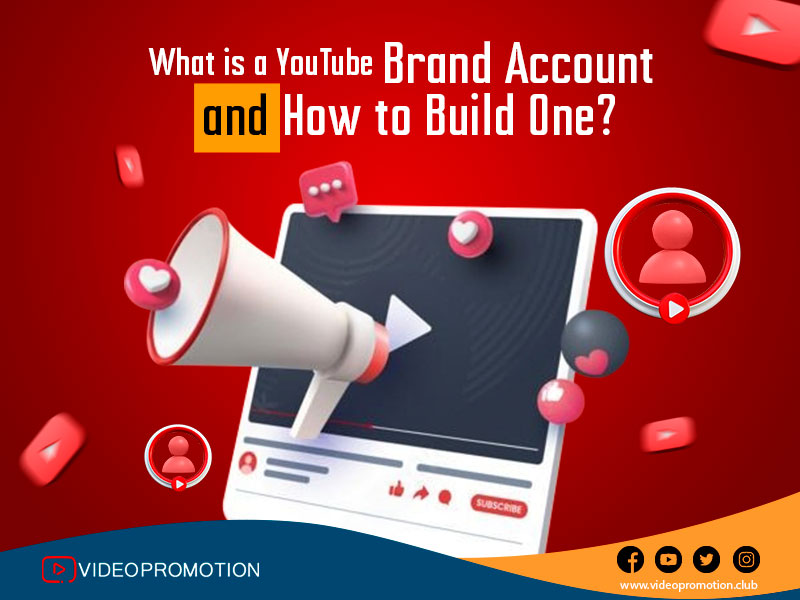 What is a YouTube Brand Account and How to Build One? 