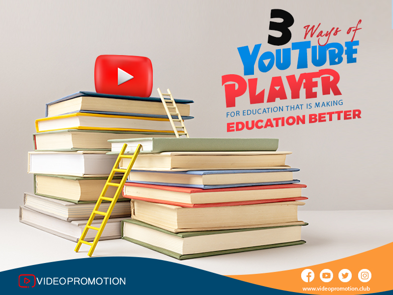 YouTube logo with books and ladder and 3 Ways of YouTube Player for Education That Is Making Education Better is written 