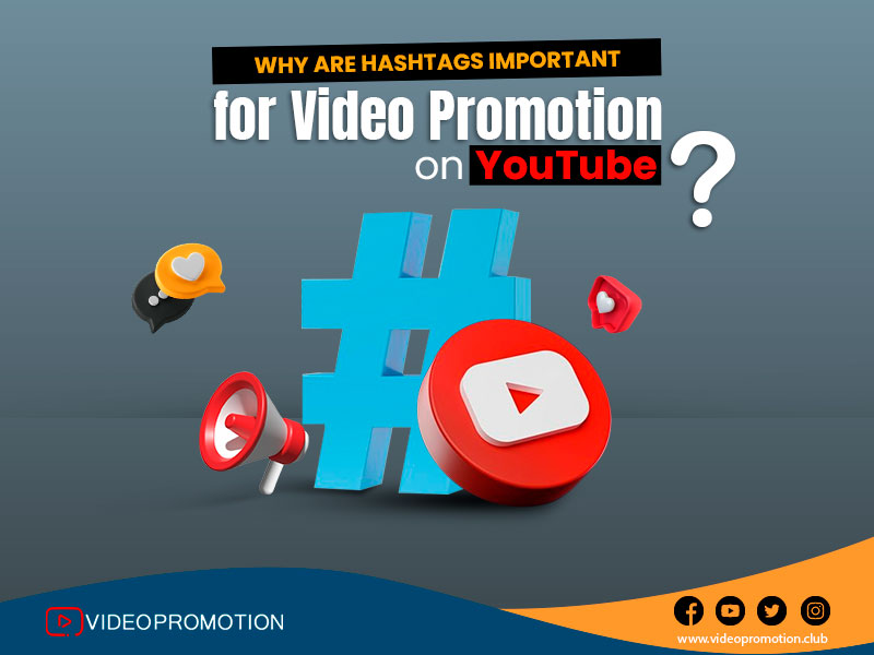 Why are Hashtags Important for Video Promotion on YouTube?