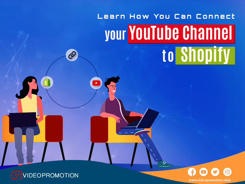 Learn How You Can Connect Your YouTube Channel To Shopify 