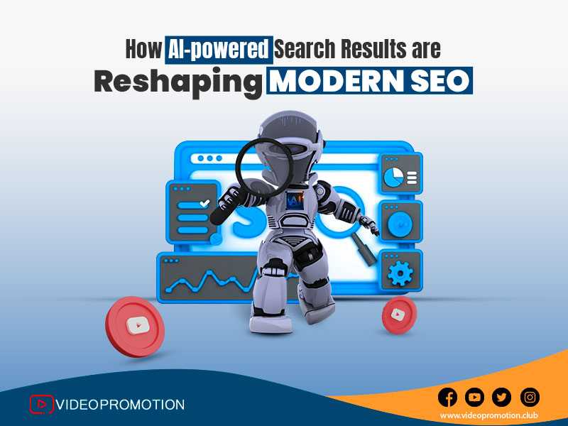 How AI-powered Search Results are Reshaping Modern SEO