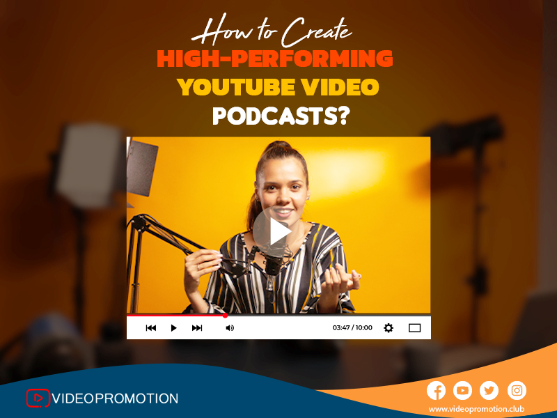 How to Create High-Performing YouTube Video Podcasts? 