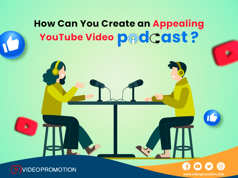How can You Create an Appealing YouTube Video Podcast?